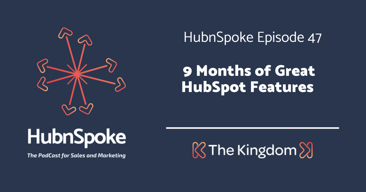 The Kingdom - 9 Months of  Great HubSpot Features