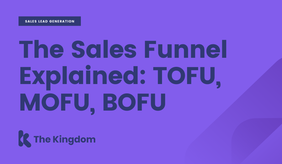 The Sales Funnel Explained: TOFU, MOFU, BOFU