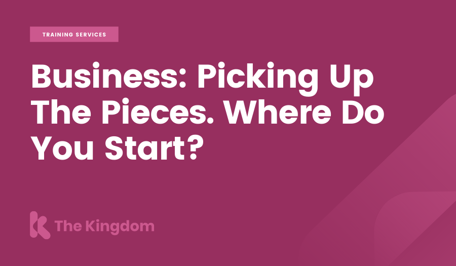Business: Picking Up The Pieces. Where Do You Start?