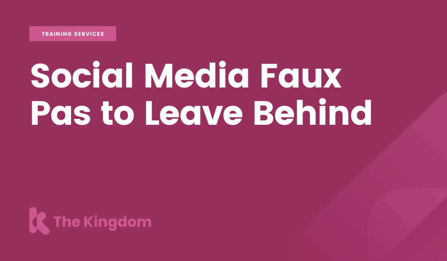 Social Media Faux Pas to Leave Behind