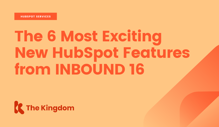 The 6 Most Exciting New HubSpot Features from INBOUND 16