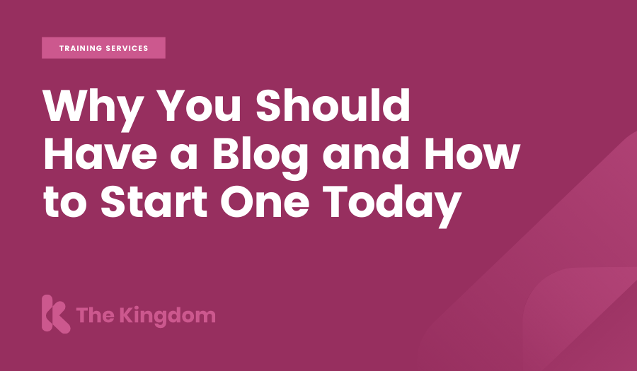 Why You Should Have a Blog and How to Start One Today