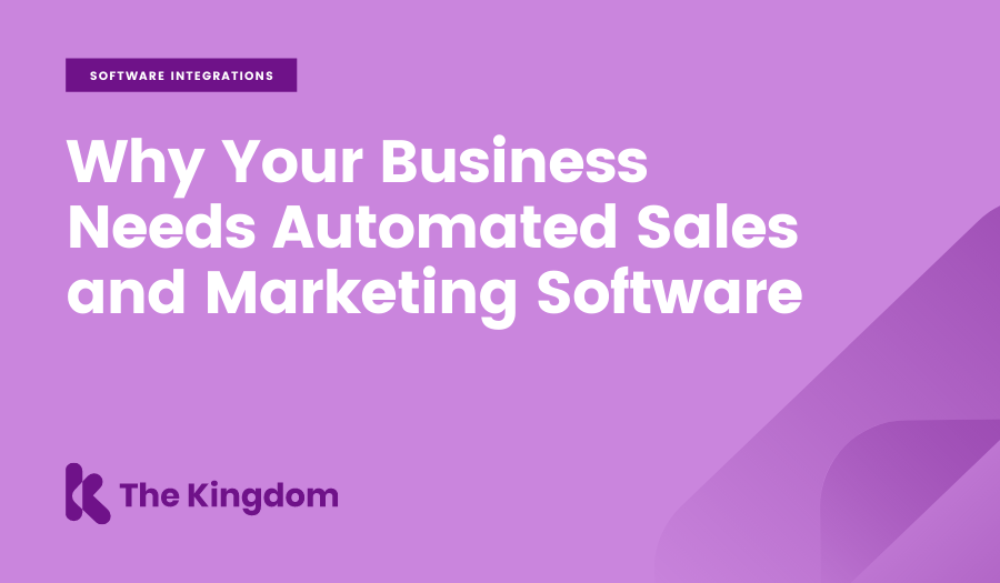 Why Your Business Needs Automated Sales and Marketing Software