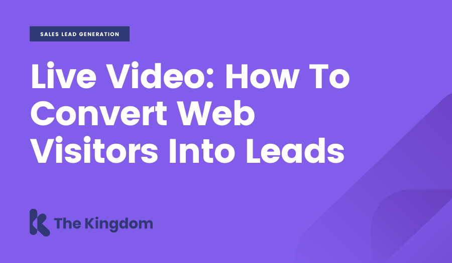 Live Video: How To Convert Web Visitors Into Leads