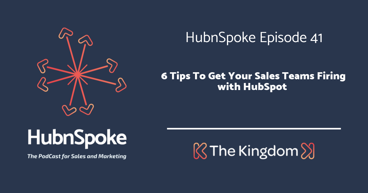 The Kingdom - 6 tips to get your sales team firing with hubspot