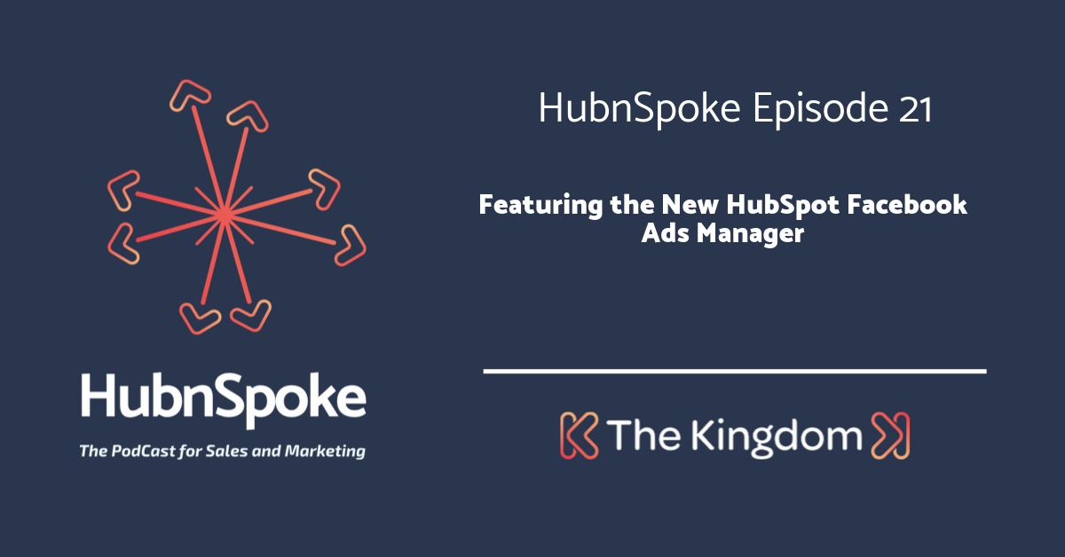 The Kingdom - Featuring the New Hubspot Facebook Ads Manager
