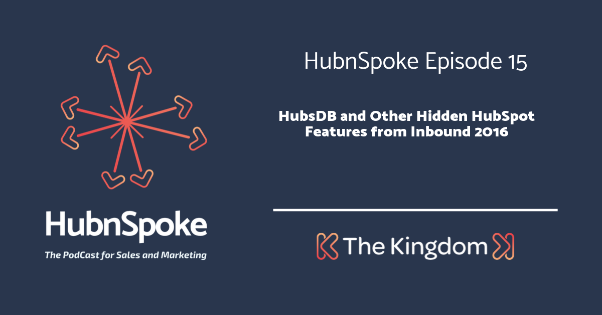 The kIngdom - HubsDB and Other Hidden HubSpot Features from Inbound 2016