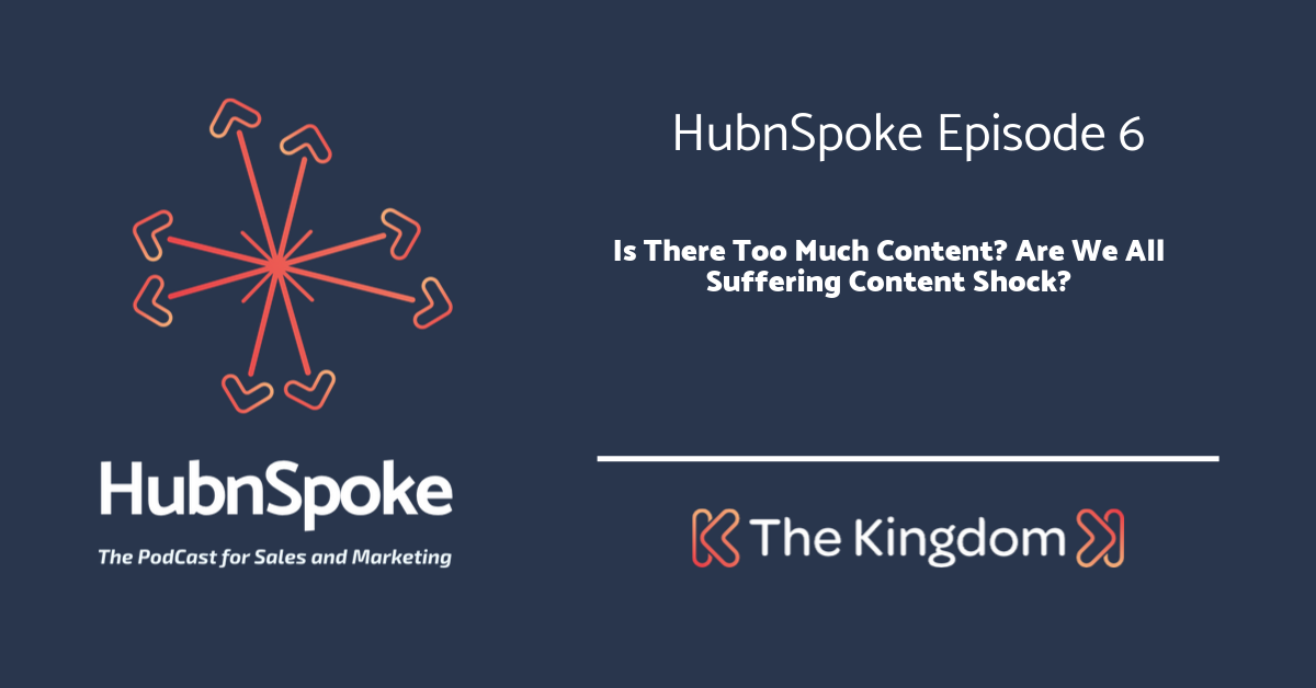 The Kingdom - Is There Too Much Content? Are We All Suffering Content Shock?