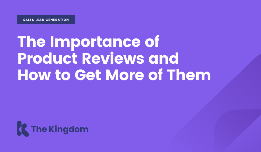 The Importance of Product Reviews and How to Get More of Them