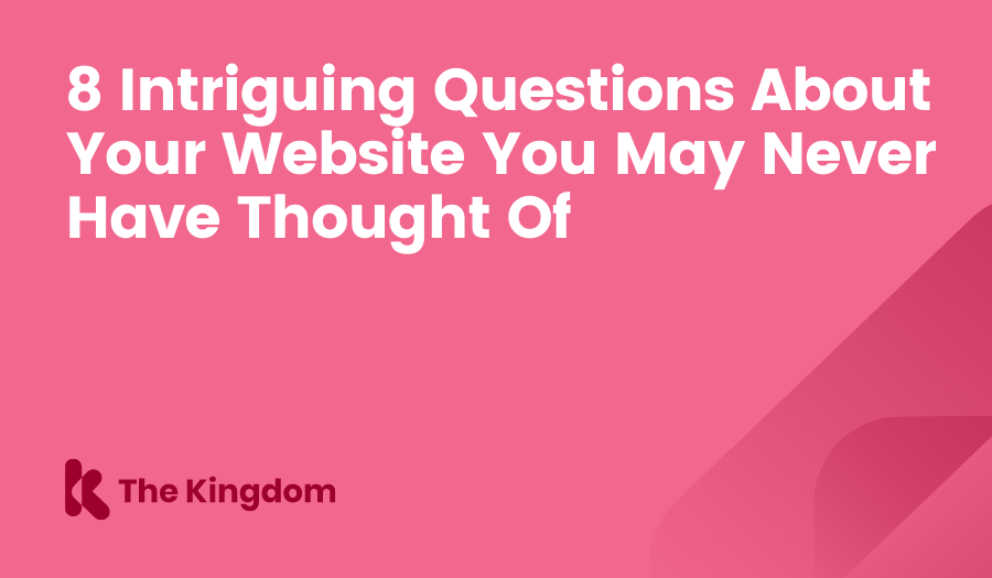8 Intriguing Questions About Your Website You May Never Have Thought Of