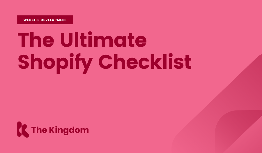 The Ultimate Shopify Checklist | The Kingdom 