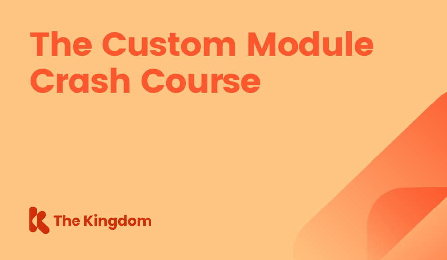 The Custom Module Crash Course The Kingdom HubSpot Diamond Partners