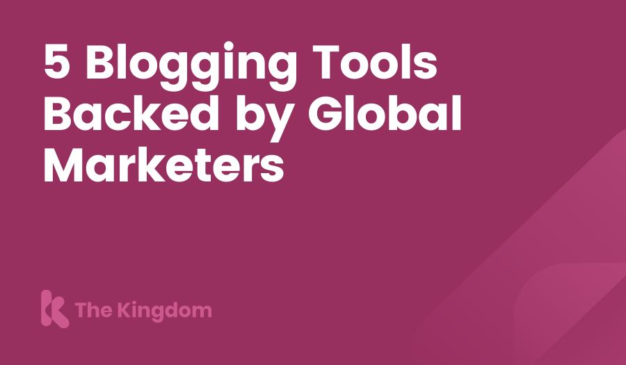 5 Blogging Tools Backed by Global Marketers