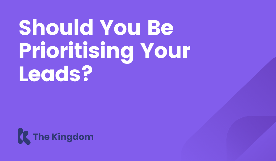 Should You Be Prioritising Your Leads? The Kingdom HubSpot Diamond Partners