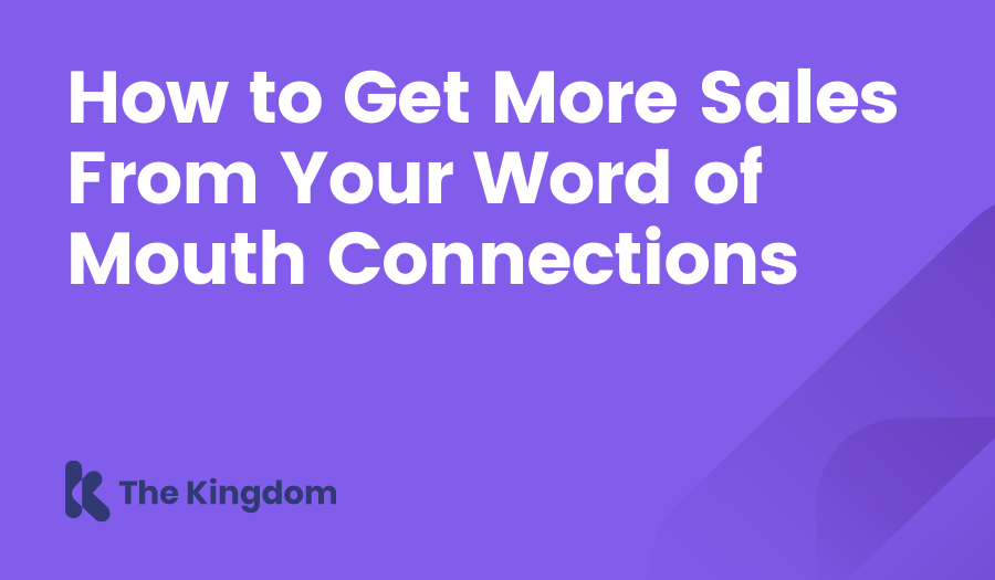 How to Get More Sales From Your Word of Mouth Connections. The Kingdom HubSpot Diamond Partners