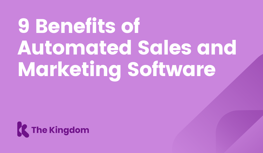9 Benefits of Automated Sales and Marketing Software