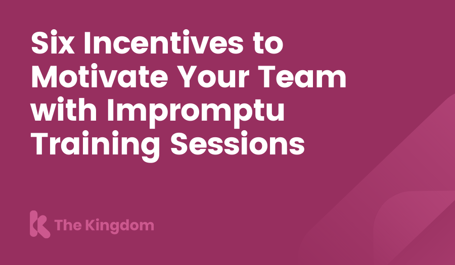 Six Incentives to Motivate Your Team with Impromptu Training Sessions The Kingdom HubSpot Diamond Partners
