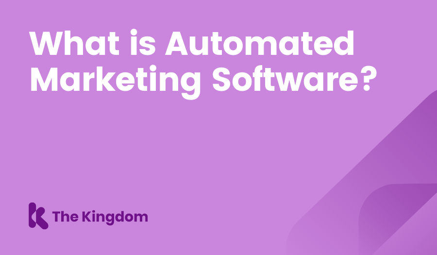 What is Automated Marketing Software? The Kingdom HubSpot Diamond Partners