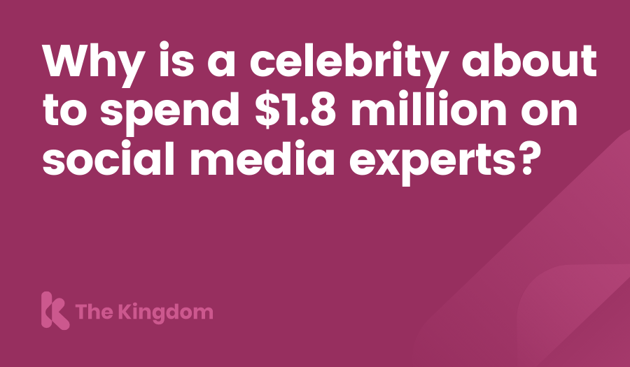 Why is a celebrity about to spend $1.8 million on social media experts? The Kingdom HubSpot Diamond Partners
