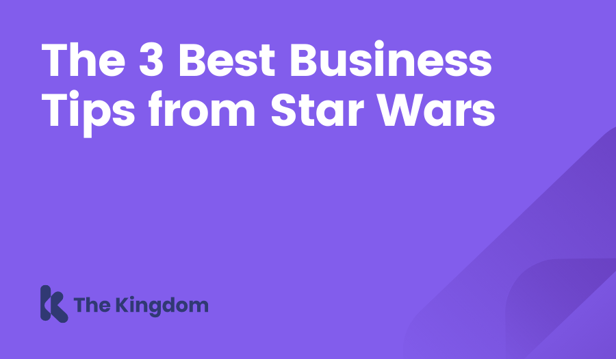 The 3 Best Business Tips from Star Wars The Kingdom HubSpot Diamond Partners