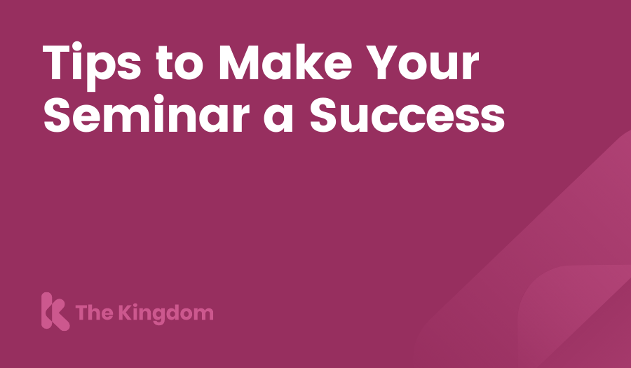 Tips to Make Your Seminar a Success The Kingdom HubSpot Diamond Partners