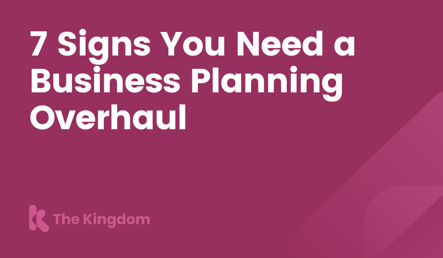 7 Signs You Need a Business Planning Overhaul The Kingdom HubSpot Diamond Partners