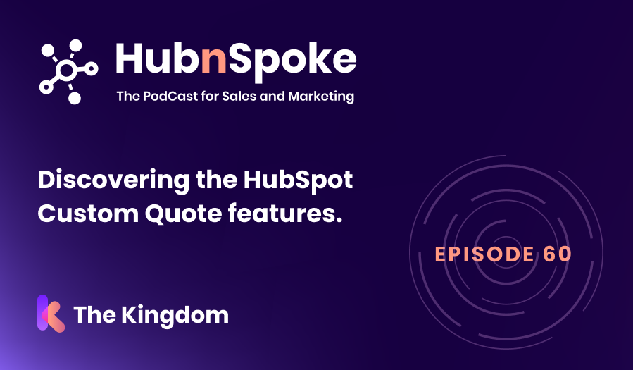 HubnSpoke HubnSpoke Episode 60 - Featuring HubSpot Custom Quotes 